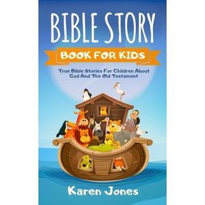 Bible Story Book for Kids: True Bible Stories For Children About The Old Testame